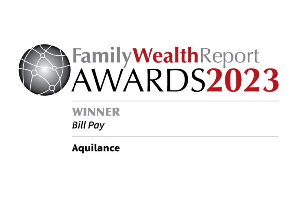 Aquilance has been named a winner in the tenth annual Family Wealth Report Awards for Best BillPay Solution